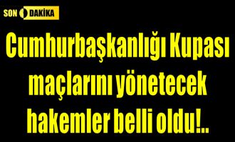 Cumhurbaşkanlığı Kupalarının hakemleri açıklandı.