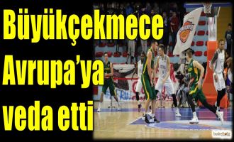 Demir İnşaat Büyükçekmece Avrupa'ya veda etti