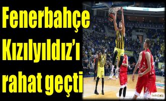 Fenerbahçe, Kızılyıldız'ı rahat geçti