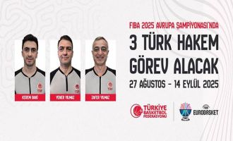 FIBA 2025 Avrupa Şampiyonası’nda 3 Türk hakem görev alacak