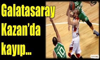 Galatasaray Odeabank, Kazan'da kayıp...