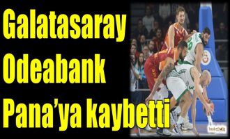 Galatasaray Odeabank, Panathinaikos'a kaybetti