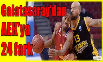 Galatasaray'dan AEK'ya 24 fark