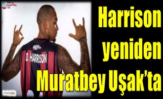 Harrison yeniden Muratbey Uşak'ta