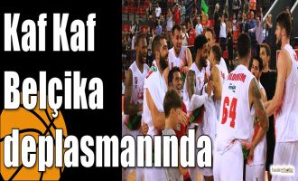 Kaf Kaf Belçika deplasmanında