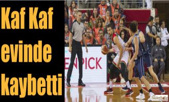 Kaf Kaf evinde kaybetti