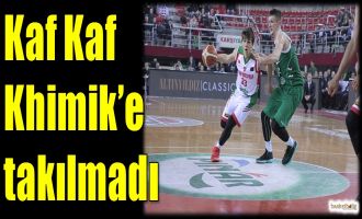 Kaf Kaf, Khimik'e takılmadı...
