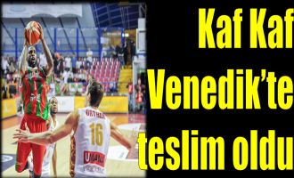 Kaf Kaf Venedik’te  teslim oldu