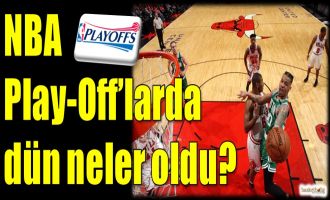 NBA Play-Off'larda dün neler oldu?