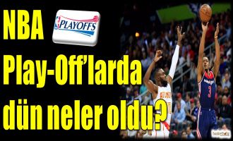 NBA Play-Off'larda dün neler oldu?