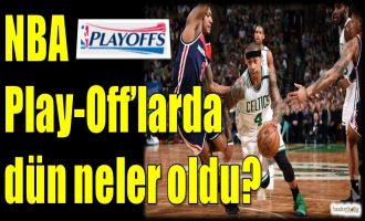 NBA Play-Off'larda dün neler oldu?