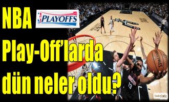 NBA Play-Off'larda dün neler oldu?