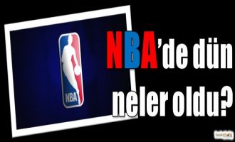 NBA'de dün neler oldu?