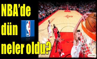 NBA'de dün neler oldu?