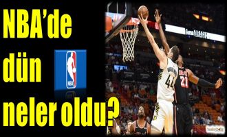 NBA'de dün neler oldu?