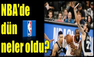 NBA'de dün neler oldu?