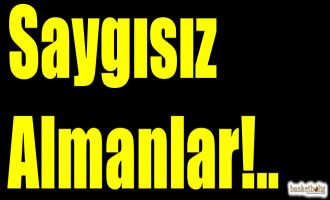 Saygısız Almanlar!..