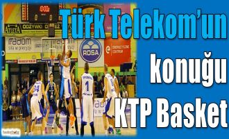 Türk Telekom'un konuğu KTP Basket