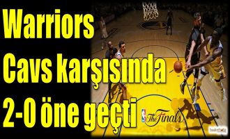 Warriors, Cavs karşısında 2-0 öne geçti