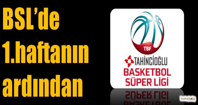 Tahincioğlu Basketbol Süper Ligi'nde 1.haftanın ardından