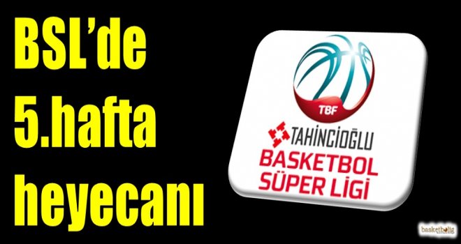Tahincioğlu Basketbol Süper Ligi'nde 5.hafta heyecanı