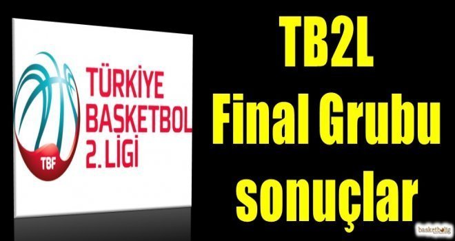 TB2L Final Grubu 4.hafta sonuçlar ve puan durumu