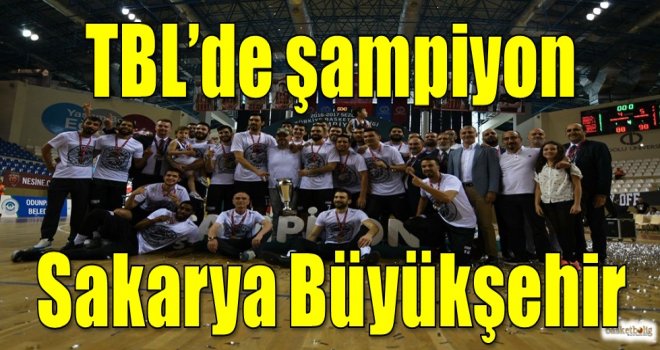 TBL'de şampiyon Astra Group Sakarya Büyükşehir Belediyespor