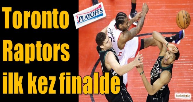 Toronto Raptors ilk kez finalde