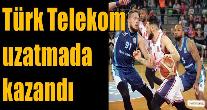 Türk Telekom uzatmada kazandı