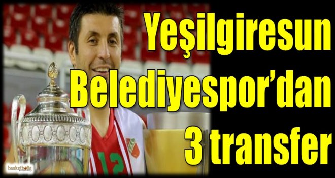 Yeşilgiresun Belediyespor'dan 3 transfer