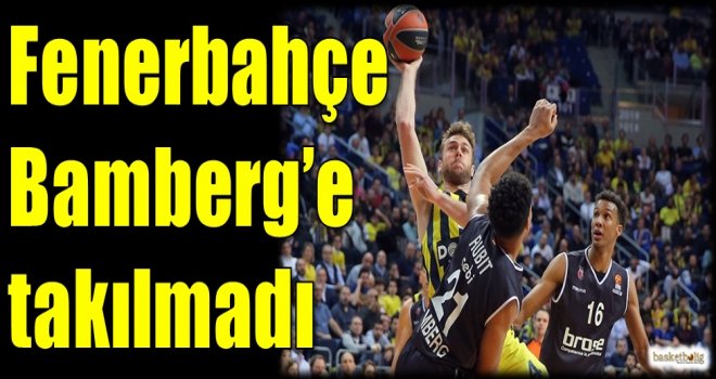  Fenerbahçe Doğuş Bamberg?e takılmadı