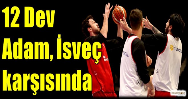 12 Dev Adam, İsveç karşısında