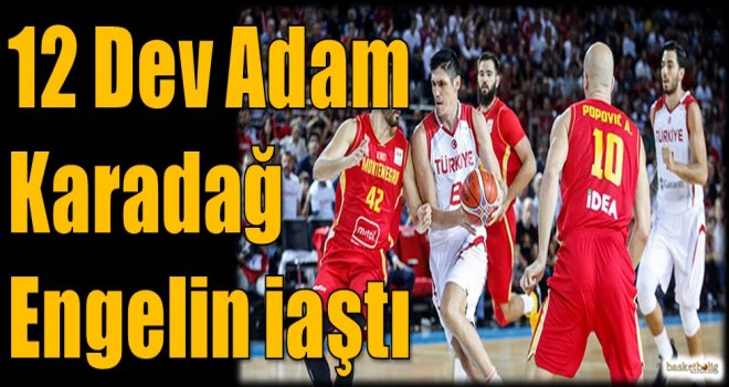 12 Dev Adam Karadağ engelini aştı
