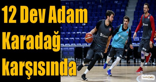 12 Dev Adam Karadağ karşısında