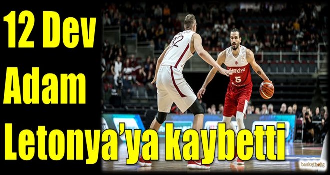12 Dev Adam Letonya'ya kaybetti