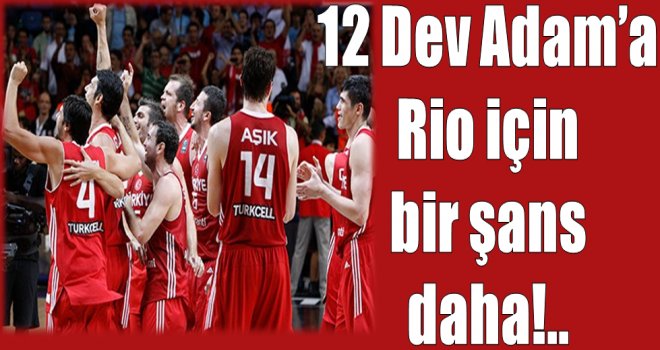 12 Dev Adam'a Rio için bir şans daha!.