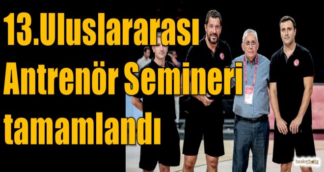 13.Uluslararası Eğitim Semineri tamamlandı