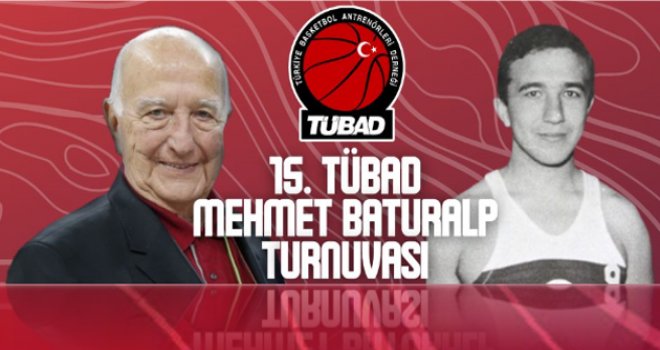 15. TÜBAD ? Mehmet Baturalp Turnuvası başlıyor