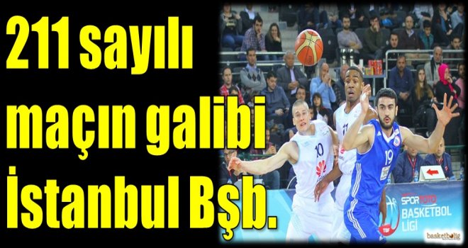 211 sayılı maçın galibi İstanbul Bşb.