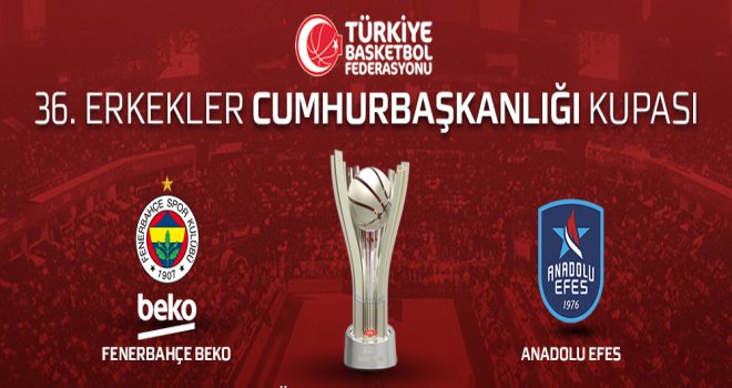 36. Erkekler Cumhurbaşkanlığı Kupası sahibini buluyor