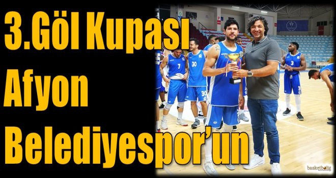 3.Göl Kupası Afyon Belediyespor'un