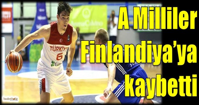 A Milliler Finlandiya'ya kaybetti