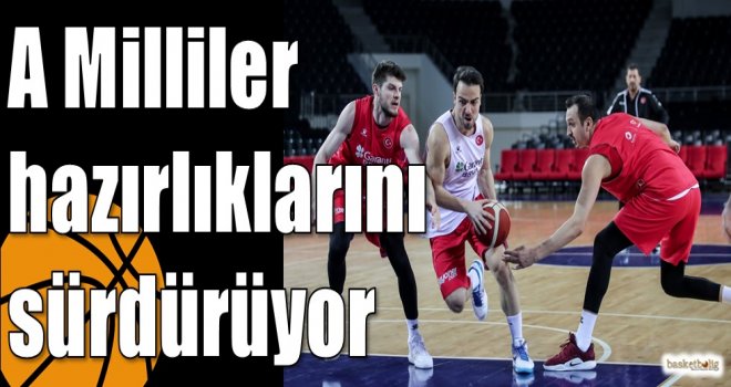 A Milliler hazırlıklarını sürdürüyor