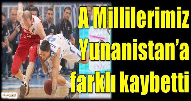 A Milliler Yunanistan'a farklı kaybetti