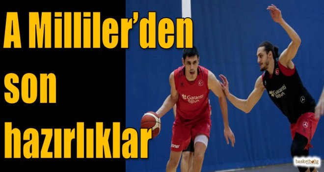 A Milliler'den son hazırlıklar...