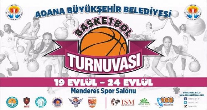 Adana Büyükşehir Belediyesi Kadın Basketbol Turnuvası başlıyor
