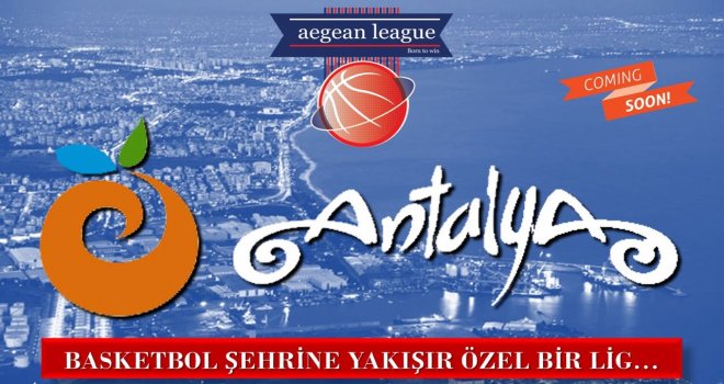 Aegean League heyecanı Antalya'ya geliyor