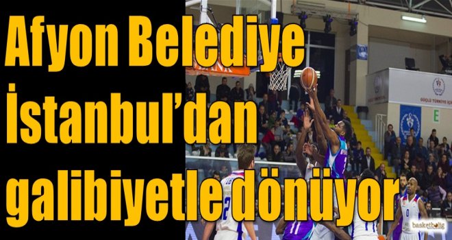 Afyon Belediye, İstanbul'dan galibiyetle dönüyor