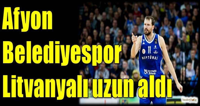 Afyon Belediyespor, Litvanyalı uzun aldı