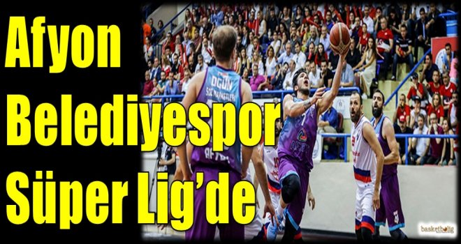 Afyon Belediyespor Süper Lig'de